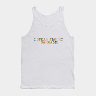 I Speak Fluent Sarcasm Tank Top